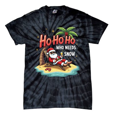 Who Needs Snow Santa Vacation Ho Ho Ho Tie-Dye T-Shirt