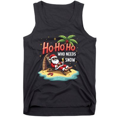 Who Needs Snow Santa Vacation Ho Ho Ho Tank Top