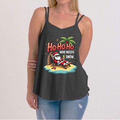 Who Needs Snow Santa Vacation Ho Ho Ho Women's Strappy Tank