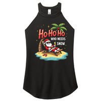 Who Needs Snow Santa Vacation Ho Ho Ho Women's Perfect Tri Rocker Tank