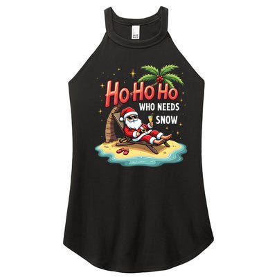 Who Needs Snow Santa Vacation Ho Ho Ho Women's Perfect Tri Rocker Tank