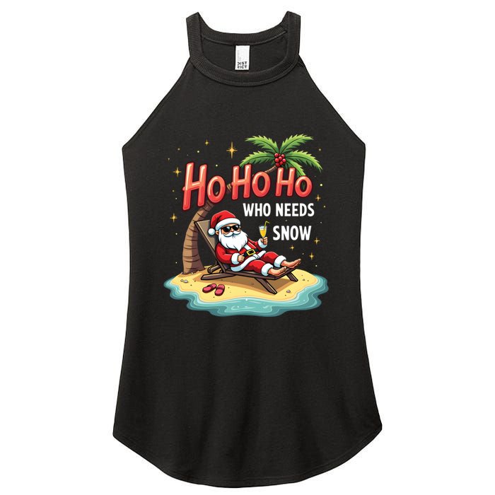 Who Needs Snow Santa Vacation Ho Ho Ho Women's Perfect Tri Rocker Tank