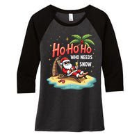 Who Needs Snow Santa Vacation Ho Ho Ho Women's Tri-Blend 3/4-Sleeve Raglan Shirt