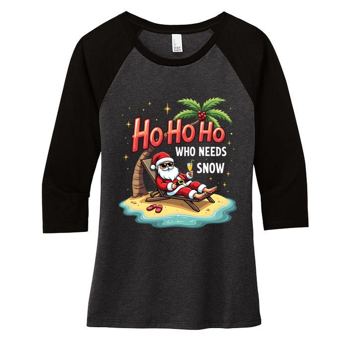 Who Needs Snow Santa Vacation Ho Ho Ho Women's Tri-Blend 3/4-Sleeve Raglan Shirt