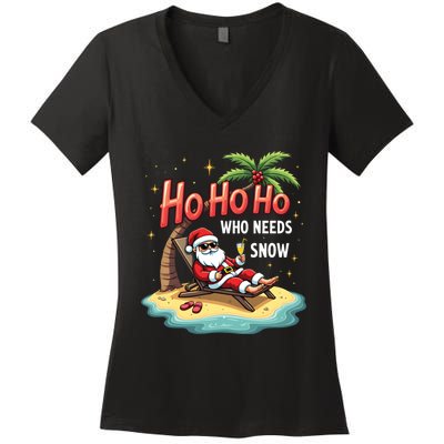 Who Needs Snow Santa Vacation Ho Ho Ho Women's V-Neck T-Shirt