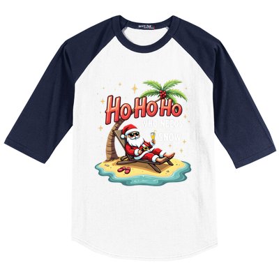 Who Needs Snow Santa Vacation Ho Ho Ho Baseball Sleeve Shirt