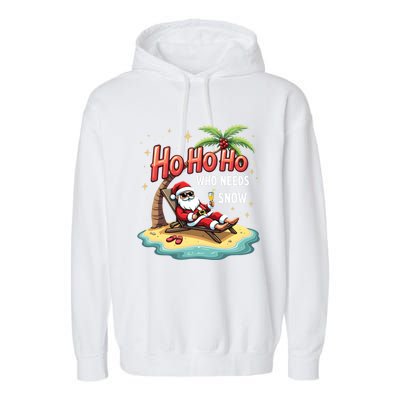 Who Needs Snow Santa Vacation Ho Ho Ho Garment-Dyed Fleece Hoodie