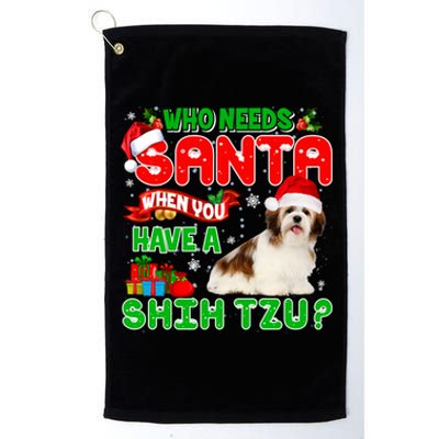 Who Needs Santa When You Have A Shih Tzu Santa Xmas Pajama Great Gift Platinum Collection Golf Towel