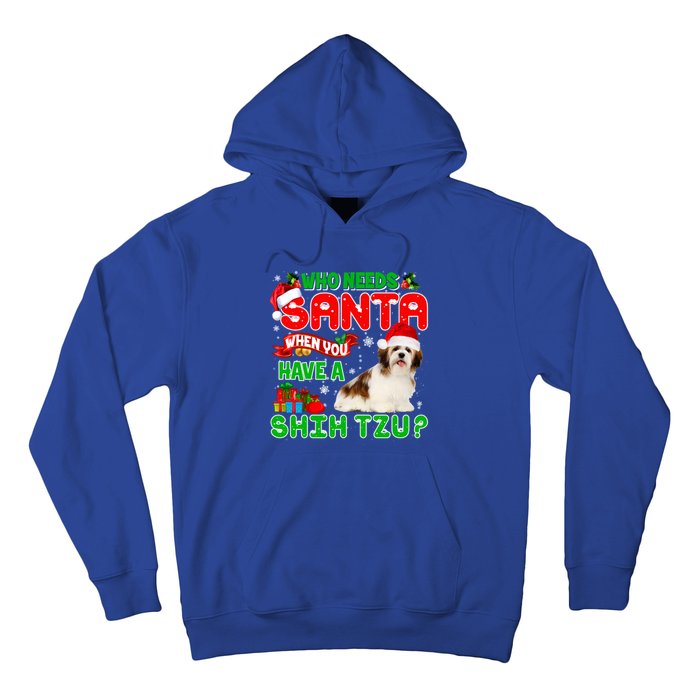 Who Needs Santa When You Have A Shih Tzu Santa Xmas Pajama Great Gift Hoodie