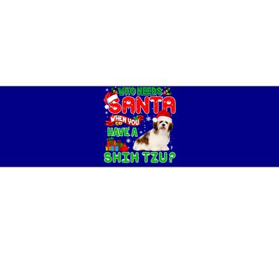 Who Needs Santa When You Have A Shih Tzu Santa Xmas Pajama Great Gift Bumper Sticker