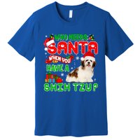 Who Needs Santa When You Have A Shih Tzu Santa Xmas Pajama Great Gift Premium T-Shirt