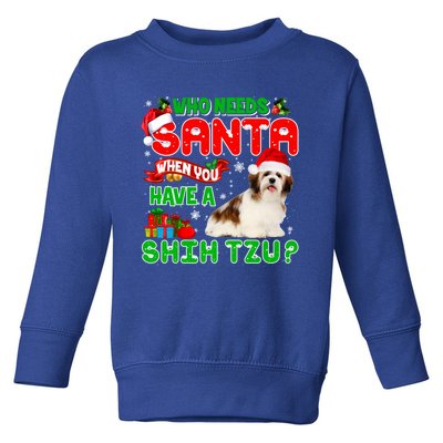 Who Needs Santa When You Have A Shih Tzu Santa Xmas Pajama Great Gift Toddler Sweatshirt