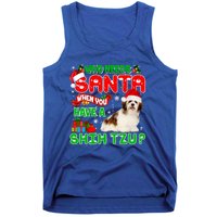 Who Needs Santa When You Have A Shih Tzu Santa Xmas Pajama Great Gift Tank Top