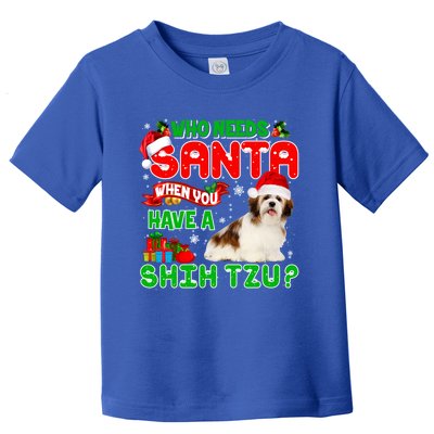 Who Needs Santa When You Have A Shih Tzu Santa Xmas Pajama Great Gift Toddler T-Shirt