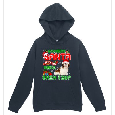 Who Needs Santa When You Have A Shih Tzu Santa Xmas Pajama Great Gift Urban Pullover Hoodie