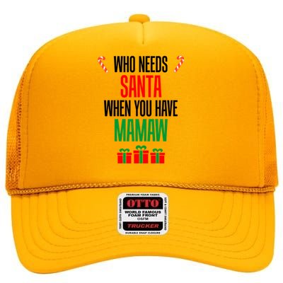 Who Needs Santa When You Have Mamaw Cool Gift High Crown Mesh Back Trucker Hat