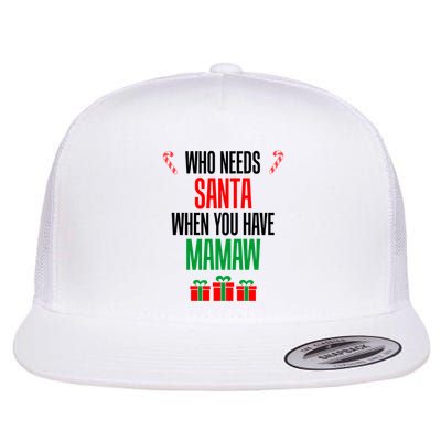 Who Needs Santa When You Have Mamaw Cool Gift Flatbill Hat