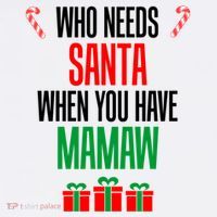 Who Needs Santa When You Have Mamaw Cool Gift Flatbill Hat