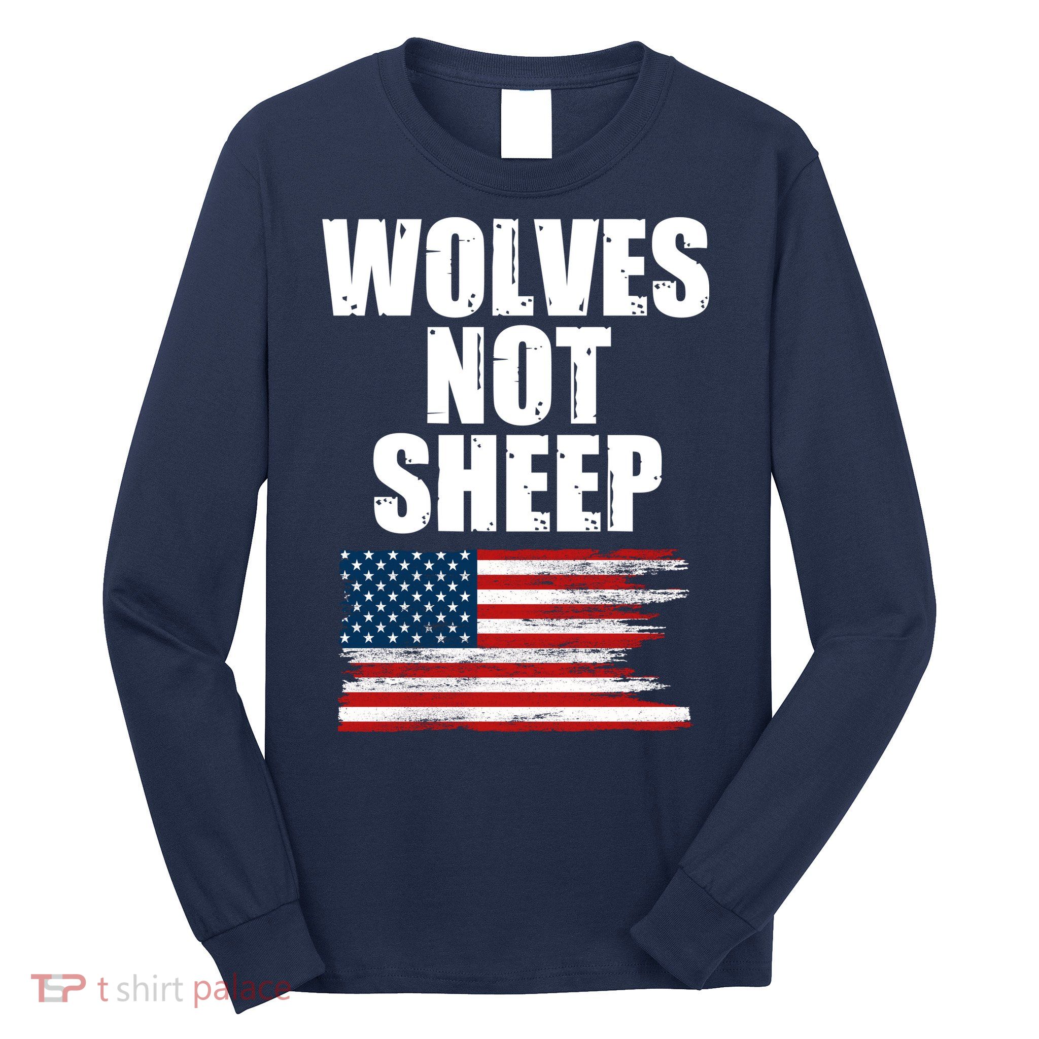 Wolves Not Sheep Distressed American USA Flag Long Sleeve Shirt
