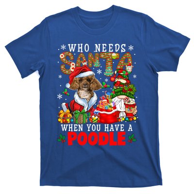 Who Needs Santa When You Have A Poodle Xmas Gnomes Cool Gift T-Shirt