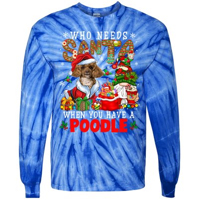 Who Needs Santa When You Have A Poodle Xmas Gnomes Cool Gift Tie-Dye Long Sleeve Shirt