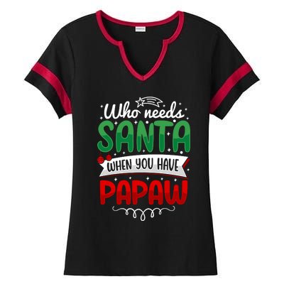 Who Needs Santa When You Have Papaw Ladies Halftime Notch Neck Tee