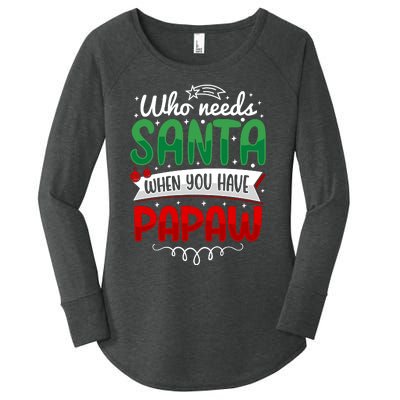 Who Needs Santa When You Have Papaw Women's Perfect Tri Tunic Long Sleeve Shirt