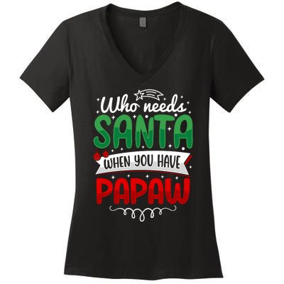 Who Needs Santa When You Have Papaw Women's V-Neck T-Shirt