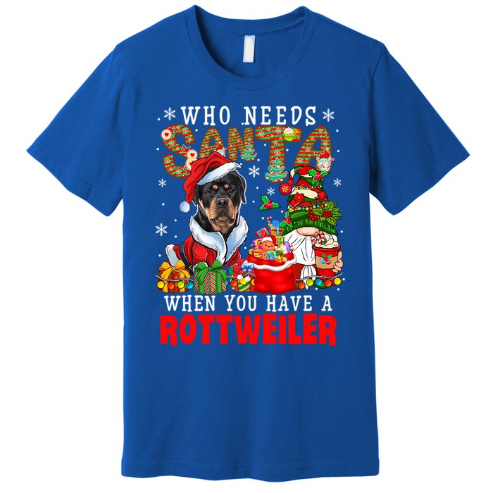 Who Needs Santa When You Have A Rottweiler Xmas Gnomes Gift Premium T-Shirt