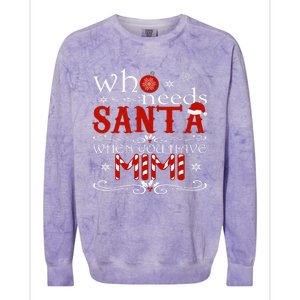 Who Needs Santa When You Have Mimi Gift Christmas Colorblast Crewneck Sweatshirt