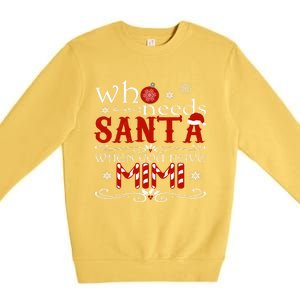 Who Needs Santa When You Have Mimi Gift Christmas Premium Crewneck Sweatshirt