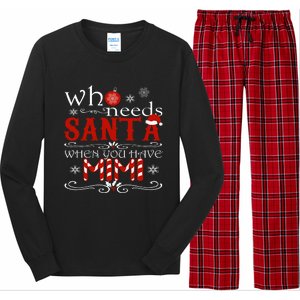 Who Needs Santa When You Have Mimi Gift Christmas Long Sleeve Pajama Set