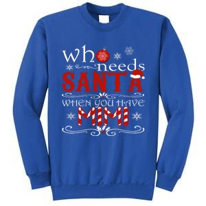 Who Needs Santa When You Have Mimi Gift Christmas Sweatshirt