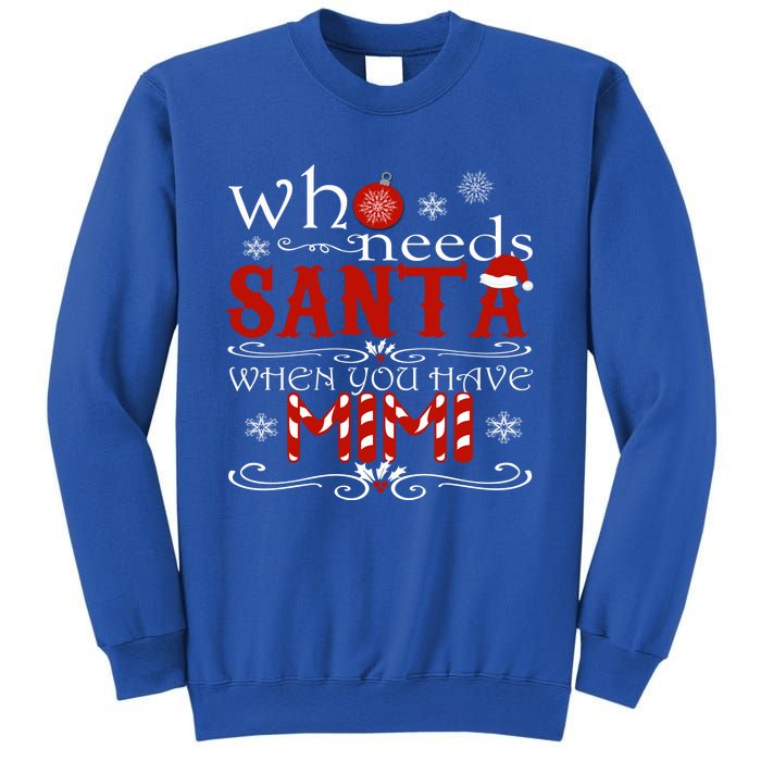 Who Needs Santa When You Have Mimi Gift Christmas Sweatshirt