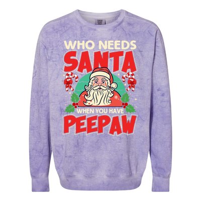 Who Needs Santa When You Have Peepaw Santa Claus Xmas Cool Gift Colorblast Crewneck Sweatshirt