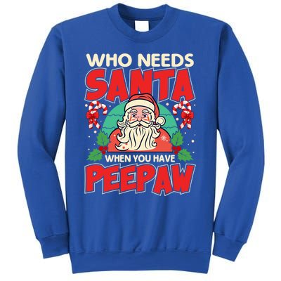 Who Needs Santa When You Have Peepaw Santa Claus Xmas Cool Gift Sweatshirt