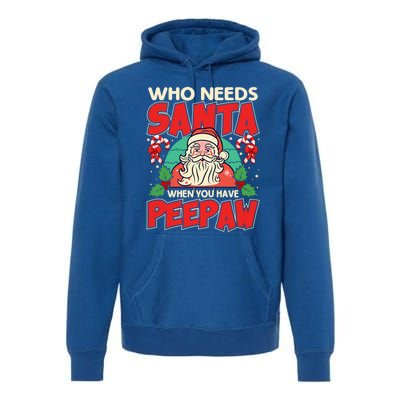 Who Needs Santa When You Have Peepaw Santa Claus Xmas Cool Gift Premium Hoodie