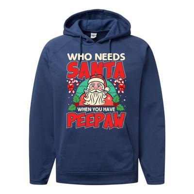 Who Needs Santa When You Have Peepaw Santa Claus Xmas Cool Gift Performance Fleece Hoodie