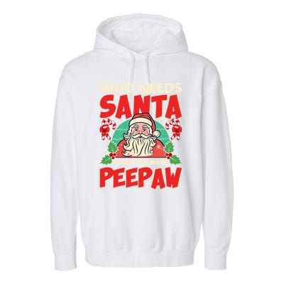 Who Needs Santa When You Have Peepaw Santa Claus Xmas Cool Gift Garment-Dyed Fleece Hoodie