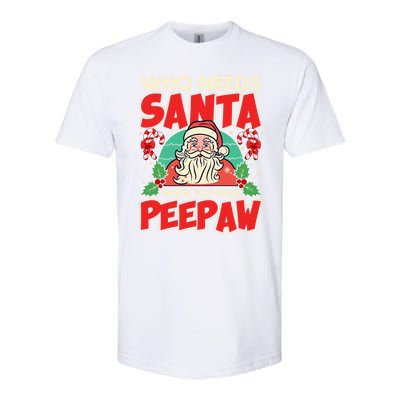 Who Needs Santa When You Have Peepaw Santa Claus Xmas Cool Gift Softstyle CVC T-Shirt