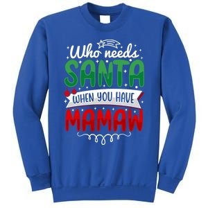 Who Needs Santa When You Have Mamaw Cool Gift Sweatshirt