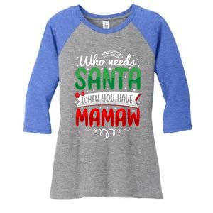 Who Needs Santa When You Have Mamaw Cool Gift Women's Tri-Blend 3/4-Sleeve Raglan Shirt