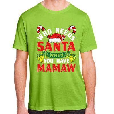 Who Needs Santa When You Have Mamaw Christmas Funny Gift Adult ChromaSoft Performance T-Shirt