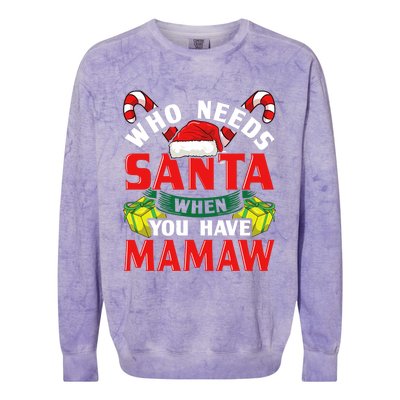 Who Needs Santa When You Have Mamaw Christmas Funny Gift Colorblast Crewneck Sweatshirt