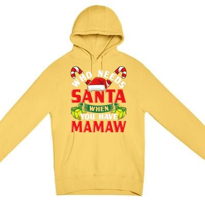 Who Needs Santa When You Have Mamaw Christmas Funny Gift Premium Pullover Hoodie