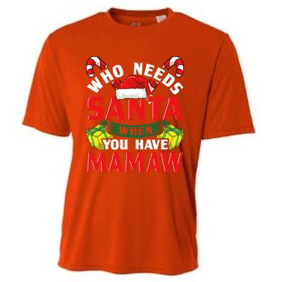 Who Needs Santa When You Have Mamaw Christmas Funny Gift Cooling Performance Crew T-Shirt