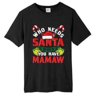 Who Needs Santa When You Have Mamaw Christmas Funny Gift Tall Fusion ChromaSoft Performance T-Shirt