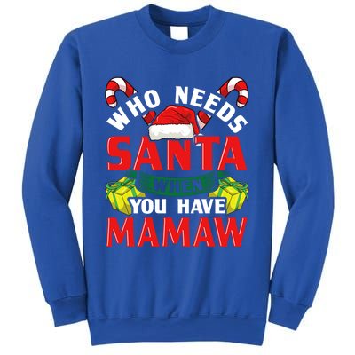 Who Needs Santa When You Have Mamaw Christmas Funny Gift Sweatshirt