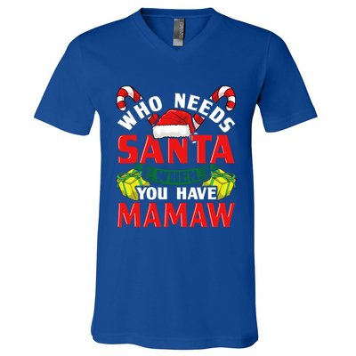 Who Needs Santa When You Have Mamaw Christmas Funny Gift V-Neck T-Shirt