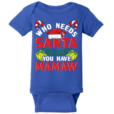 Who Needs Santa When You Have Mamaw Christmas Funny Gift Baby Bodysuit